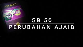 GB 50 Perubahan Ajaib  Gita Bakti [upl. by Anelahs730]