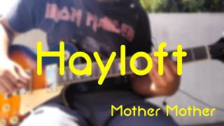 Hayloft  Mother Mother Full Guitar Cover [upl. by Engapmahc]