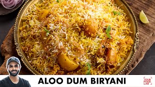 Aloo Dum Biryani Recipe  लाजवाब आलू दम बिरयानी  Chef Sanjyot Keer [upl. by Marcell]