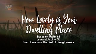 How Lovely is Your Dwelling Place  Himig Heswita Lyric Video [upl. by Reniar871]