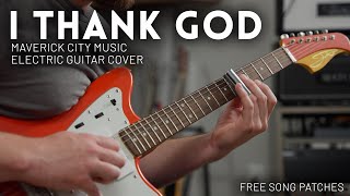 I Thank God  Maverick City  Electric guitar cover  FREE SONG PRESETS Fractal Line 6 [upl. by Nivrek867]