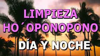 LIMPIEZA COMPLETA HOOPONOPONO DÍA Y NOCHE Suelta tus problemas a la divinidad CONFÍA [upl. by Sada]