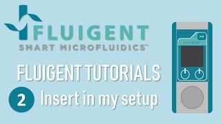 Flow EZ Tutorial Episode 2  Insert in my setup  Fluigent [upl. by Tesil]