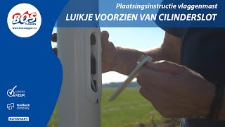 Montage instructie Vlaggenmast met anti diefstal luikje  Bos Vlaggen [upl. by Ialocin239]