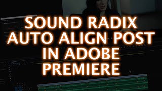 Using Sound Radix Auto Align Post 2 In Adobe Premiere [upl. by Good59]