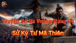 Truyện Tây Sở Bá Vương Hạng VũSử ký Tư Mã Thiên [upl. by Lemrac417]