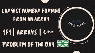 Largest Number formed from an Array  C   GFG POTD  Geeks For Geeks  Problem Of The Day [upl. by Aihsak]