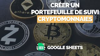 Créer un Portefeuille de Suivi des Cryptomonnaies GOOGLE SHEETS [upl. by Lorena818]