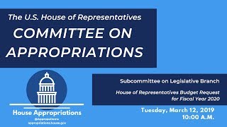 House of Representatives Budget Request for FY 2020 EventID109069 [upl. by Kristianson]