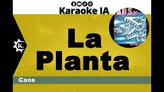 Caos  La Planta  Karaoke [upl. by Schroder]