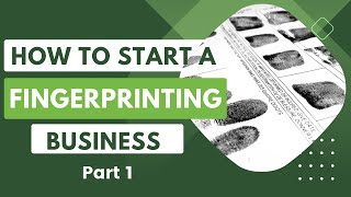 How to Start a Fingerprinting Business  Part 1 [upl. by Anaihk512]