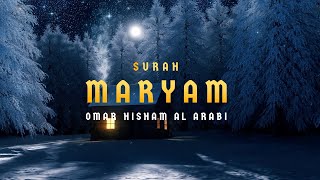 Surah Maryam Be Heaven سورة مريم Omar Hisham Al Arabi [upl. by Haneen219]