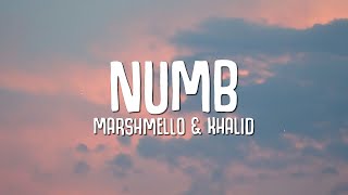 Marshmello Khalid  Numb Lyrics [upl. by Airreis]