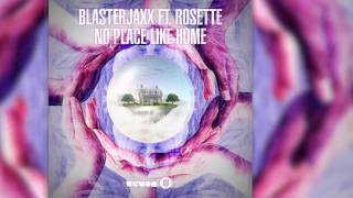 Blasterjaxx feat Rosette  No Place Like Home Radio Edit Official [upl. by Yahsal]