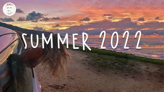 Song to make your summer road trips fly by 🚗 Summer 2022 playlist [upl. by Aicekan618]