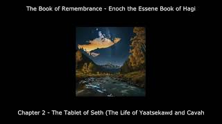 Chapter 2  The Book of Remembrance Enoch the Essence Book of Hagi [upl. by Nafri]