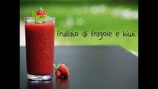 Frullato di fragole e kiwi [upl. by Lilak]