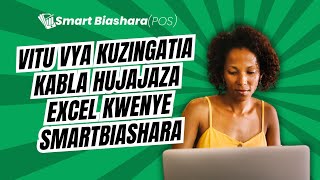 Vitu vya kuzingatia kabla hujajaza Excel ya Kuweka bidhaa nyingi kwenye SmartBiashara POS [upl. by Xirtaeb]