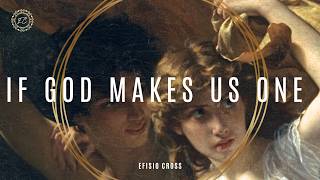 quotIF GOD MAKES US ONEquot  Efisio Cross 「NEOCLASSICAL MUSIC」 [upl. by O'Rourke]