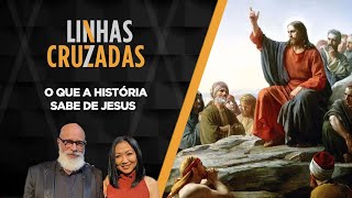 Linhas Cruzadas  O que a história sabe de Jesus  07072022 [upl. by Tebasile728]