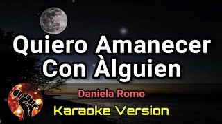 Quiero Amanecer Con Àlguien  Daniela Romo karaoke version [upl. by Priebe]