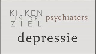 Kijken in de Ziel  Psychiaters 5  Depressie [upl. by Tootsie488]