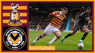 MATCH HIGHLIGHTS Bradford City v Newport County [upl. by Eetnahc321]