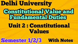 Unit 2  Constitutional Values l Constitutional Value And Fundamental Duties l Semester 123 l DU [upl. by Latton]