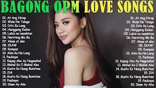 OPM Tagalog Love Songs playlist 2023 😍Bagong OPM Ibig Kanta 😍At Ang Hirap Wala Na Talaga [upl. by Ellehciram]