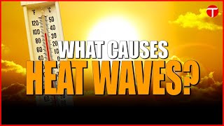 What’s Causing Heat Waves Around the World  Breaking News [upl. by Bary]