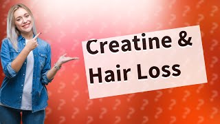 Does creatine affect womens hair [upl. by Redwine]