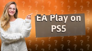 Does EA access work on PS5 [upl. by Spears466]