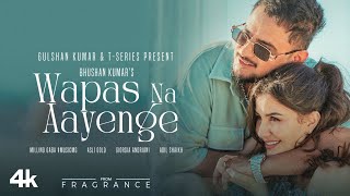 EP FRAGRANCE  WAPAS NA AAYENGE  Millind GabaGiorgia Andriani  Asli Gold  Adil S Bhushan Kumar [upl. by Eirellam]