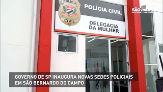 Governo de São Paulo inaugura novas sedes policiais em São Bernardo do Campo [upl. by Jenkins]