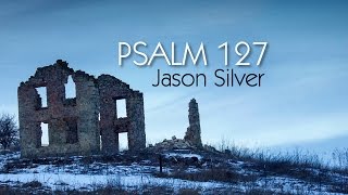 🎤 Psalm 127 Song  Unless the Lord Builds the House OLD VERSION [upl. by Catton306]