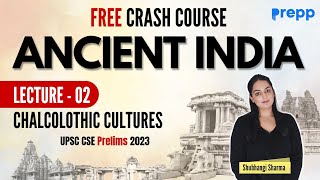 Lecture 2  Chalcolithic Culture  History  Crash course for UPSC CSE Prelims [upl. by Ahseuqal429]