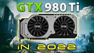 GTX 980 Ti in 2022  7 Years After Release  Test in 15 Games [upl. by Nwahc]