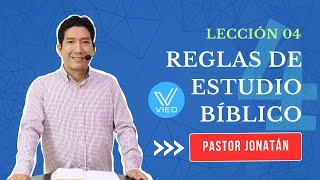 LECCIÓN 04  Reglas de Estudio Bíblico  Pastor Jonatán [upl. by Nnaeilsel]