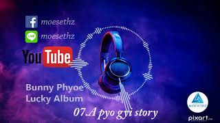 Bunny Phyoe Lucky Album 07 A pyo gyi story [upl. by Josias]