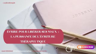 Écrire pour libérer ses maux  la puissance de lécriture thérapeutique ✨️🖋 ecriture [upl. by Cam]