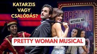 PRETTY WOMAN MUSICAL  Katarzis vagy csalódás [upl. by Bez457]