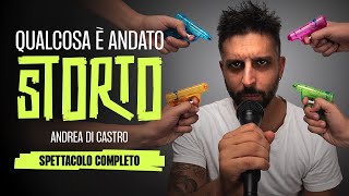 ANDREA DI CASTRO quotQUALCOSA È ANDATO STORTOquot  Show Completo StandUpComedy [upl. by Gianni87]