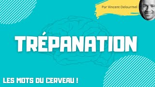 La TRÉPANATION CERVEAU [upl. by Airtap]