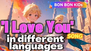 Love Around the World song  Say I Love You in different Language BON BON KIDs nurseryrhymes [upl. by Ecirtnahs]