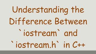 Understanding the Difference Between iostream and iostreamh in C [upl. by Aicital]