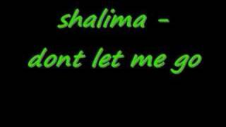 shalima  dont let me go [upl. by Sherwynd]