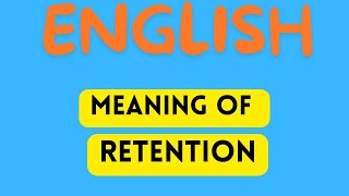 RETENTION MEANING  ENGLISH ADVANCED VOCABULARY [upl. by Leahcimdivad]