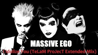 Massive Ego  I Idolize You TeLaM ProJecT Extended Mix 807 [upl. by Beare631]