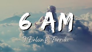 J Balvin  6 AM ft Farruko LyricsLetra [upl. by Lattimer]