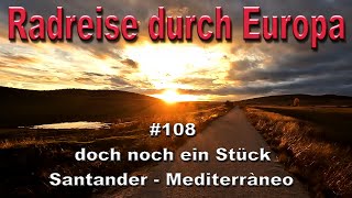 Radreise durch Europa 108 doch noch ein Stück Santander  Mediterráneo [upl. by Mellman]